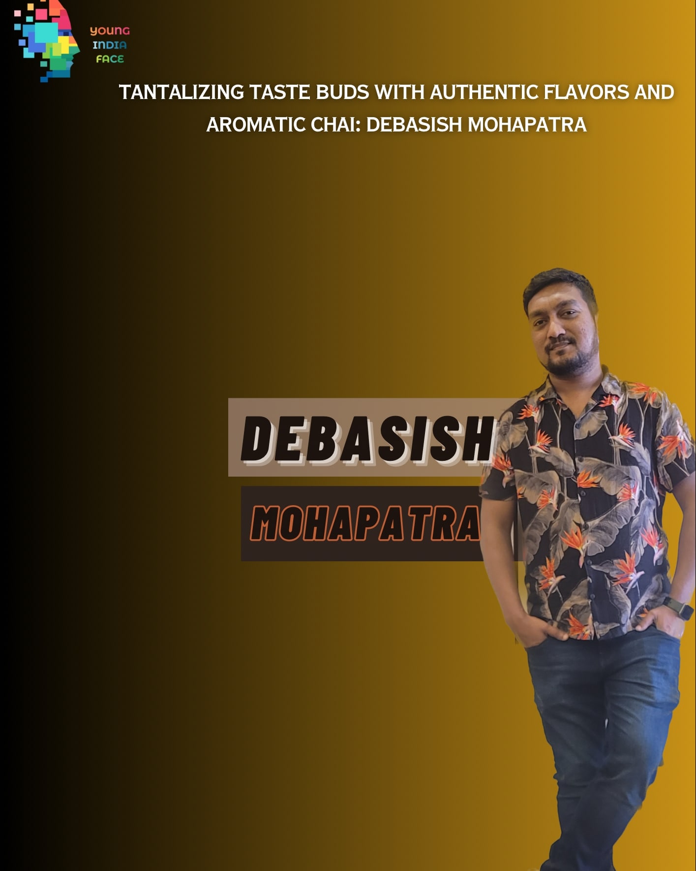 Tantalizing taste buds with authentic flavors and aromatic chai: Debasish Mohapatra