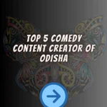 Top 5 comedy content creator of Odisha